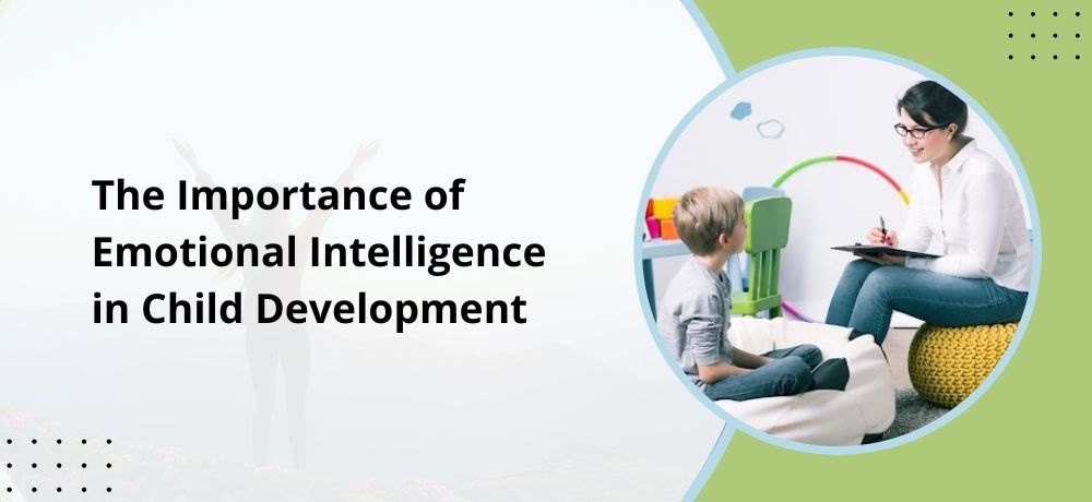 The Importance of Emotional Intelligence in Child Development